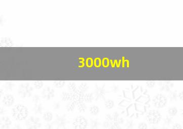 3000wh