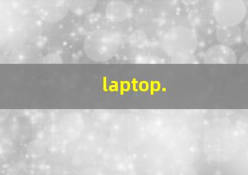 laptop.